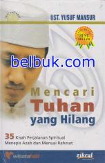 Mencari Tuhan yang Hilang: 35 Kisah Perjalanan Spiritual Menepis Azab Menuai Rahmat